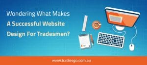 12 8 16 tradies blog wondering what makes a successful website design for tradesmen