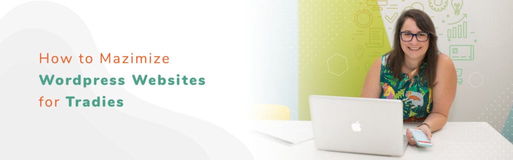 How to mazimize wordpress websites for tradies with text