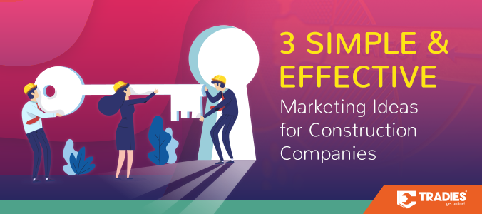 2018 07 26 tradies blog marketing ideas for construction companies