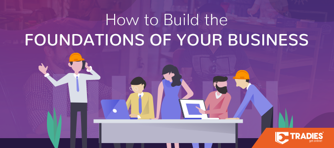 2018 09 20 tradies blog foundations of your business