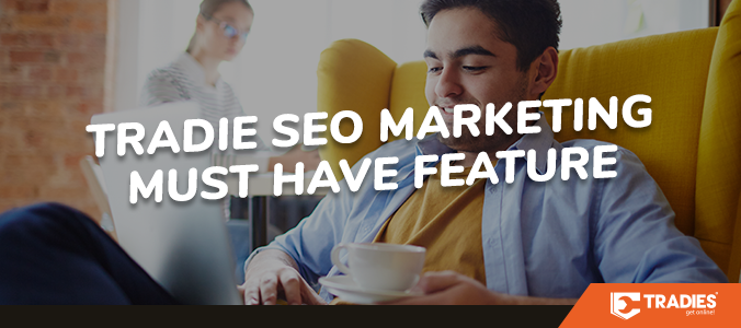 2019 09 10 tradies blog seo tradie marketing must have feature 1