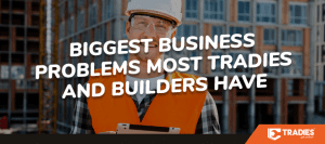 2019 09 10 tradies blog biggest business problems