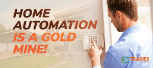 2020 03 24 tradies blog home automation is a gold mine